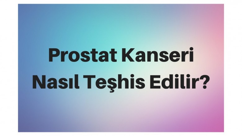 Prostat Kanseri Belirtileri Nedir? Prostat Kanseri Evreleri Ve Tedavisi ...