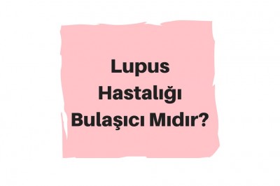 Lupus (Kelebek Hastalığı) Neden Olur ? Lupus Belirtileri ve Tedavisi